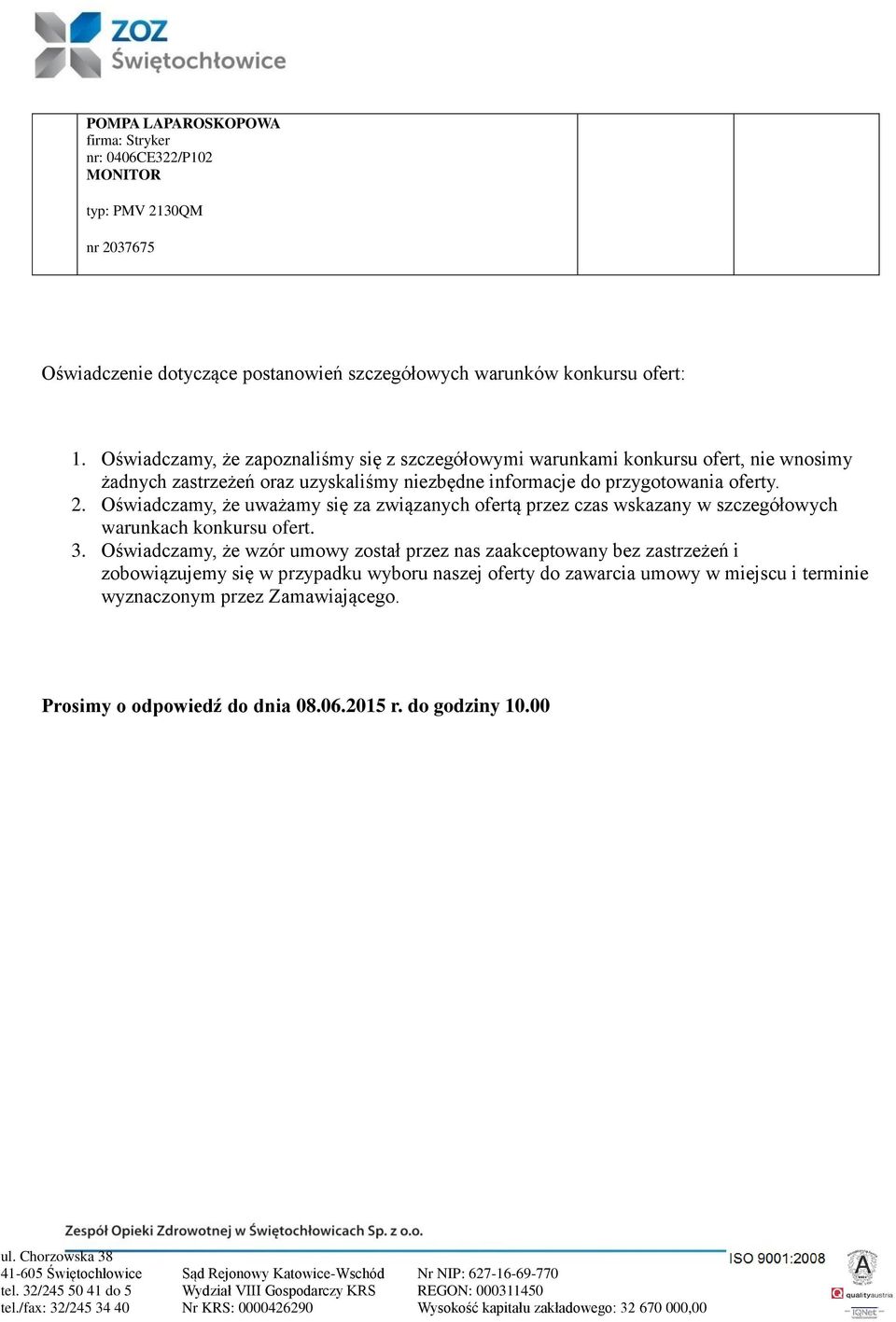 Oświadczamy, że uważamy się za związanych ofertą przez czas wskazany w szczegółowych warunkach konkursu ofert. 3.