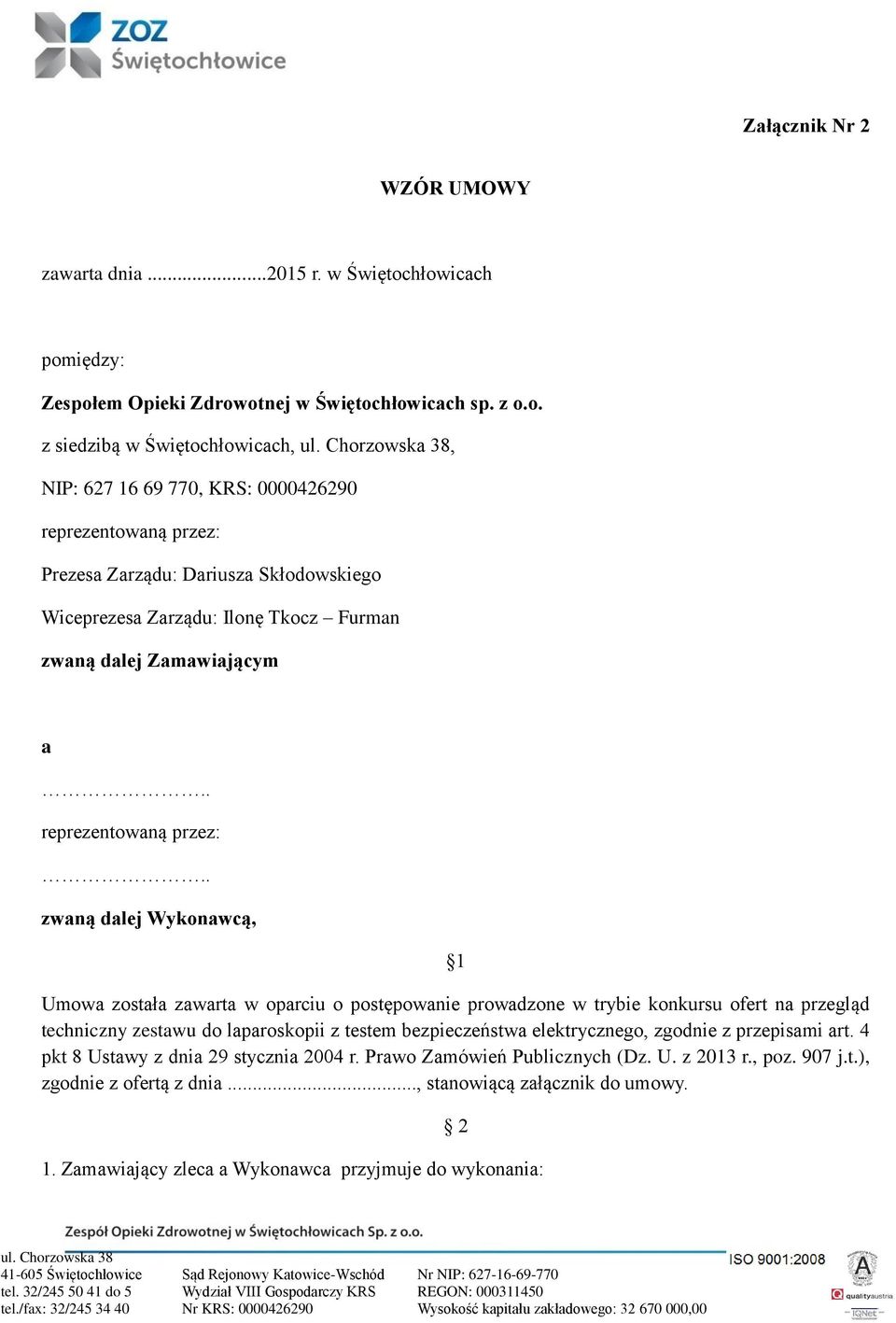 Skłodowskiego Wiceprezesa Zarządu: Ilonę Tkocz Furman zwaną dalej Zamawiającym a.. reprezentowaną przez:.