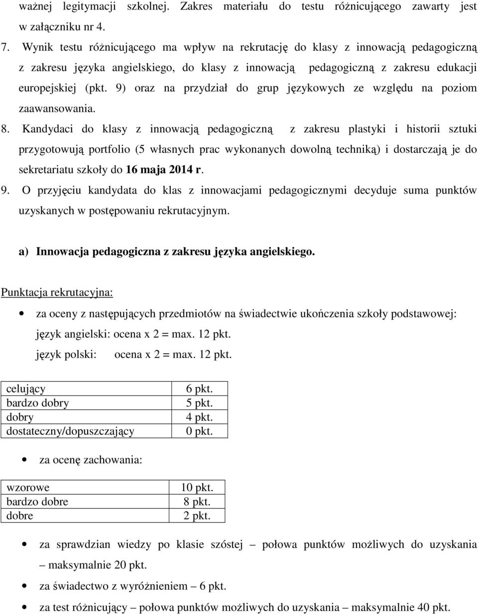 9) oraz na przydział do grup językowych ze względu na poziom zaawansowania. 8.