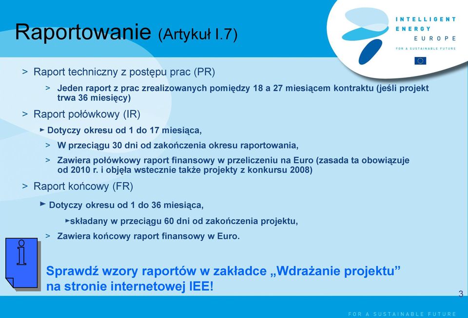 połówkowy (IR) Dotyczy okresu od 1 do 17 miesiąca, > W przeciągu 30 dni od zakończenia okresu raportowania, > Zawiera połówkowy raport finansowy w przeliczeniu na Euro