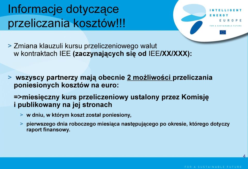 partnerzy mają obecnie 2 możliwości przeliczania poniesionych kosztów na euro: =>miesięczny kurs przeliczeniowy