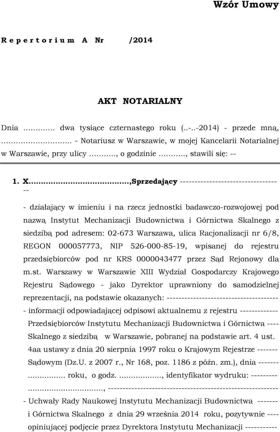 .,Sprzedający --------------------------------- -- - działający w imieniu i na rzecz jednostki badawczo-rozwojowej pod nazwą Instytut Mechanizacji Budownictwa i Górnictwa Skalnego z siedzibą pod