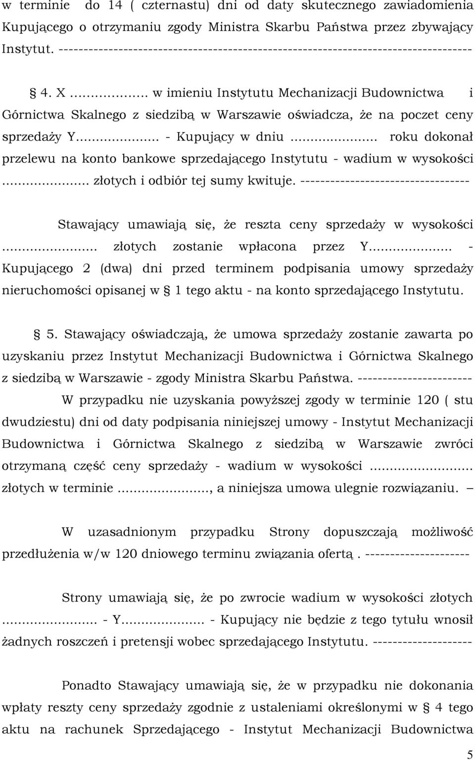 w imieniu Instytutu Mechanizacji Budownictwa i Górnictwa Skalnego z siedzibą w Warszawie oświadcza, że na poczet ceny sprzedaży Y... - Kupujący w dniu.
