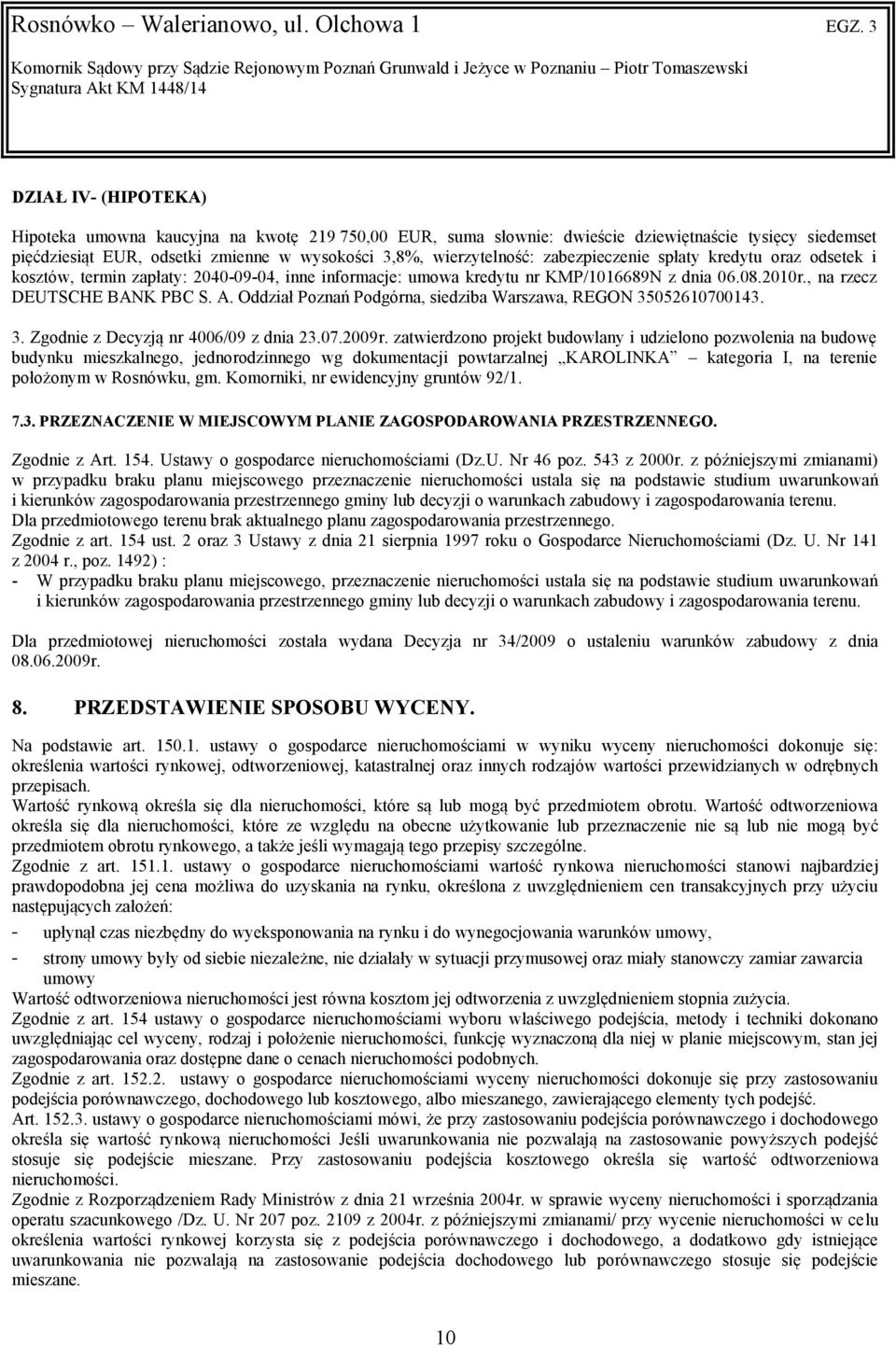 Oddział Poznań Podgórna, siedziba Warszawa, REGON 35052610700143. 3. Zgodnie z Decyzją nr 4006/09 z dnia 23.07.2009r.