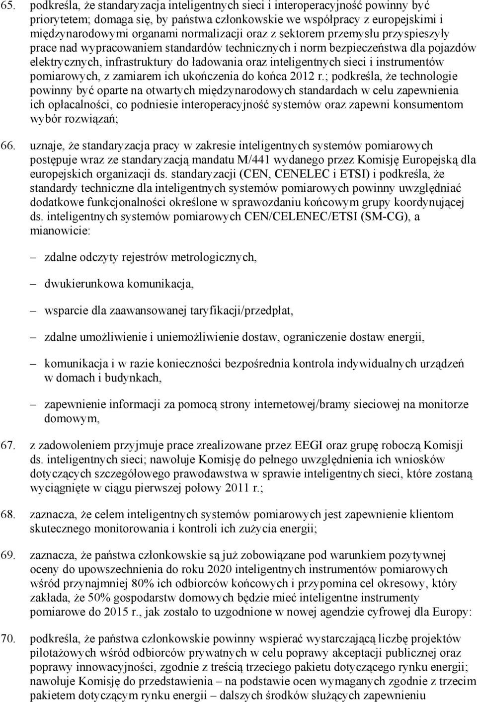 sieci i instrumentów pomiarowych, z zamiarem ich ukończenia do końca 2012 r.