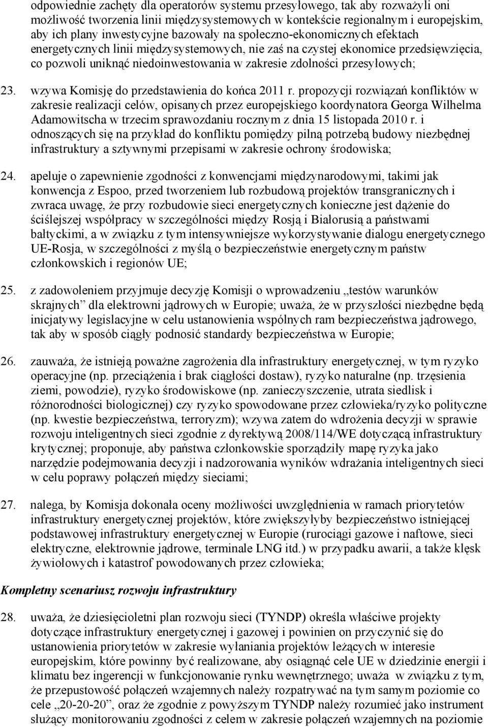 wzywa Komisję do przedstawienia do końca 2011 r.