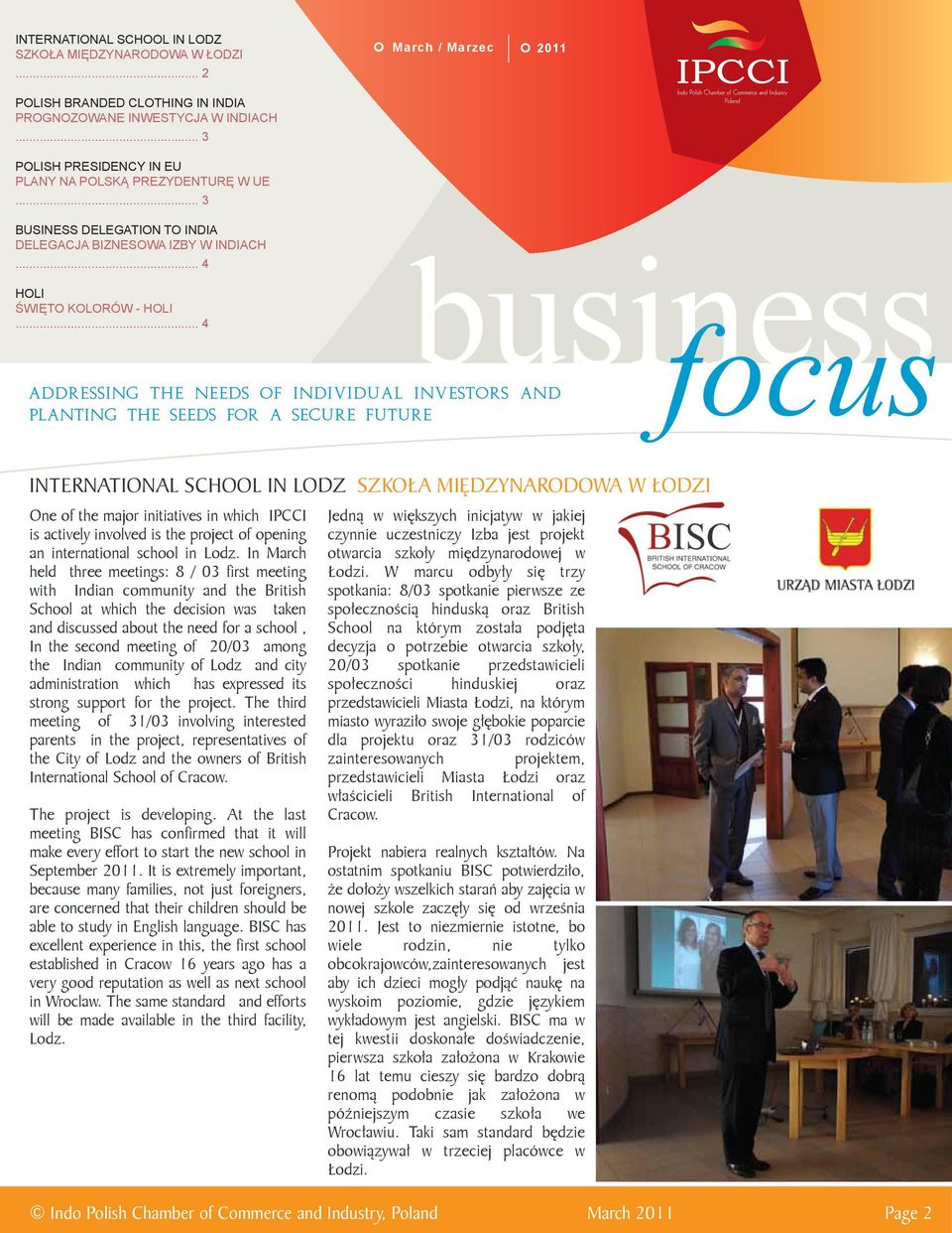 .. 4 ADDRESSING THE NEEDS OF INDIVIDUAL INVESTORS AND PLANTING THE SEEDS FOR A SECURE FUTURE business focus INTERNATIONAL SCHOOL IN LODZ SZKOŁA MIĘDZYNARODOWA W ŁODZI One of the major initiatives in
