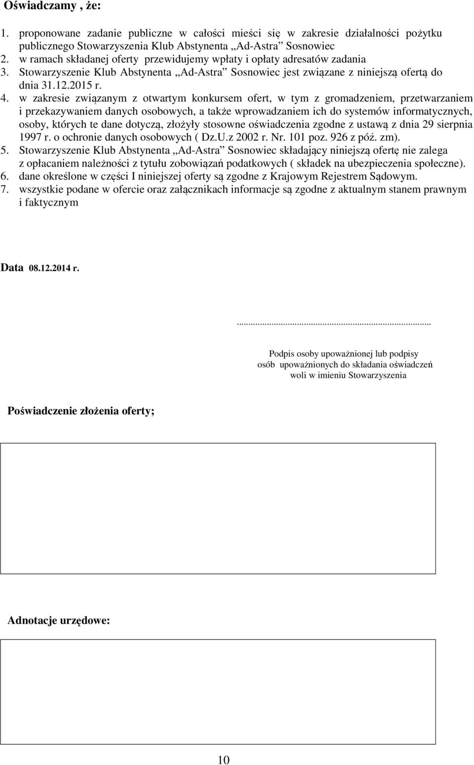 w zakresie związanym z otwartym konkursem ofert, w tym z gromadzeniem, przetwarzaniem i przekazywaniem danych osobowych, a także wprowadzaniem ich do systemów informatycznych, osoby, których te dane