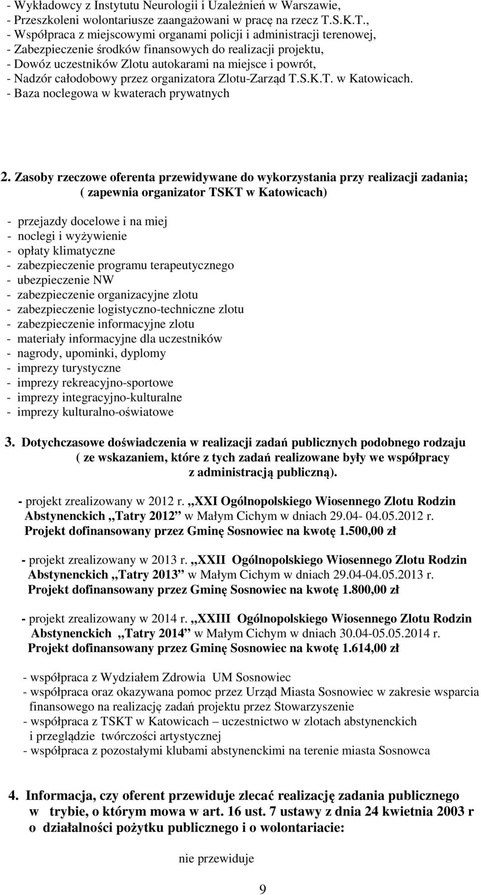 , Współpraca z miejscowymi organami policji i administracji terenowej, Zabezpieczenie środków finansowych do realizacji projektu, Dowóz uczestników Zlotu autokarami na miejsce i powrót, Nadzór