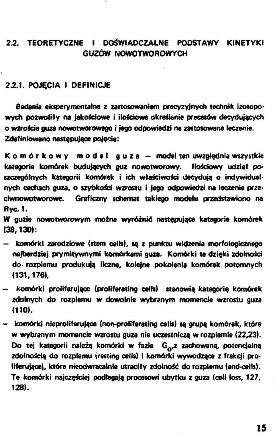 odpowiedzi na zastosowane leczenie. Zdefiniowano następujące pojęcia: Komórkowy model guza model ten uwzględnia wszystkie kategorie komórek budujących guz nowotworowy.