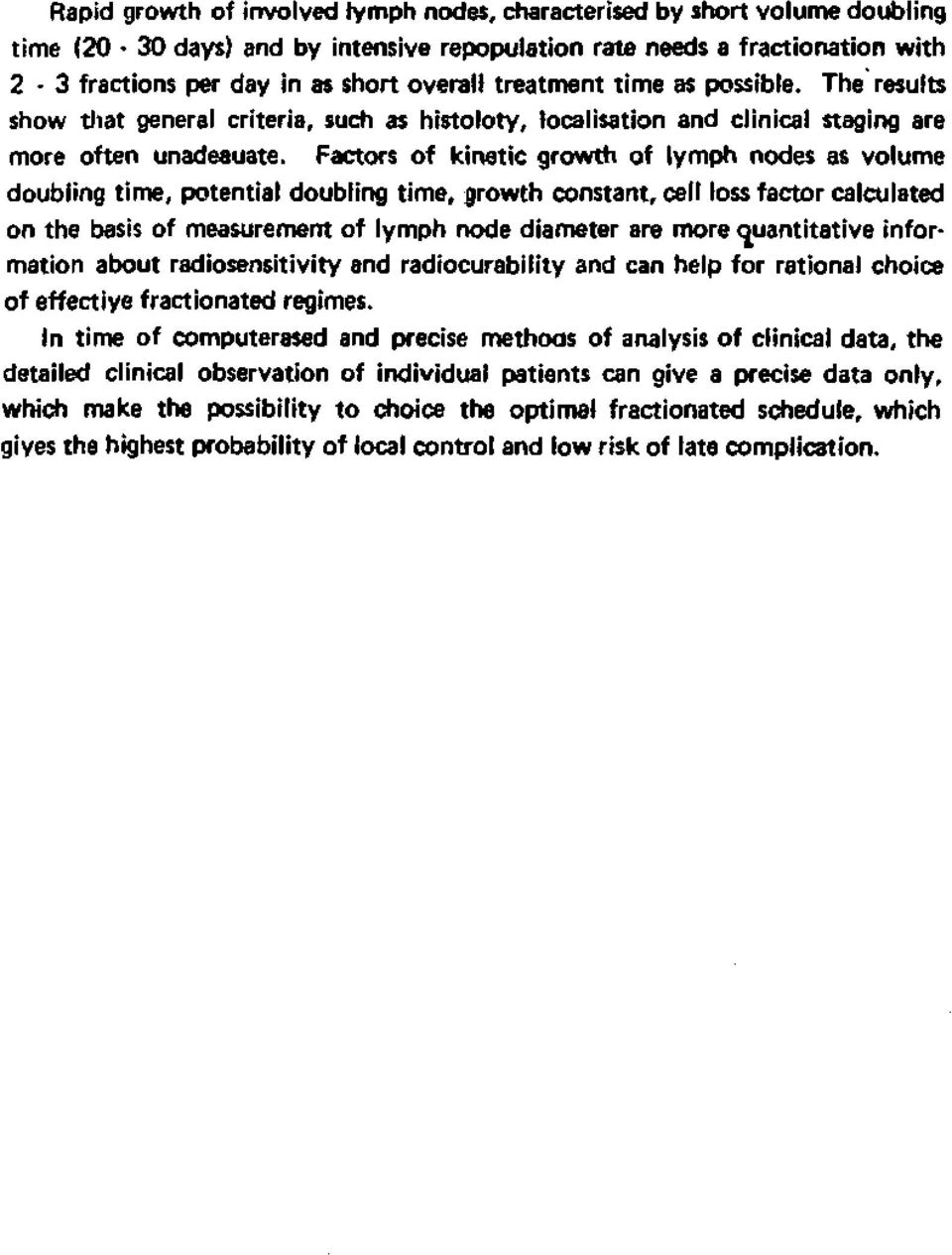 Factors of kinetic growth of lymph nodes as volume doubling time, potential doubling time, growth constant, ceil loss factor calculated on the basis of measurement of lymph node diameter are more