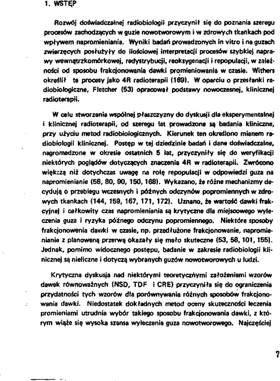 ności od sposobu frakcjonowania dawki promieniowania w czasie. Withers określił te procesy jako 4R radioterapii (169).