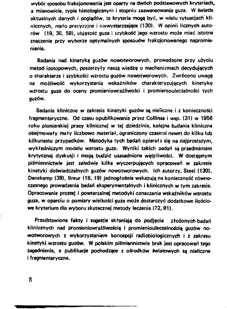W opinii licznych auto rów (19, 38, 58), objętość guza i szybkość jego wzrostu może mieć istotne znaczenie przy wyborze optymalnych sposouów frakcjonowanego napromie niania.