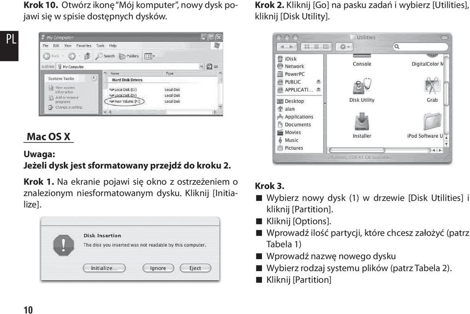 Na ekranie pojawi się okno z ostrzeżeniem o znalezionym niesformatowanym dysku. Kliknij [Initialize]. Krok 3.