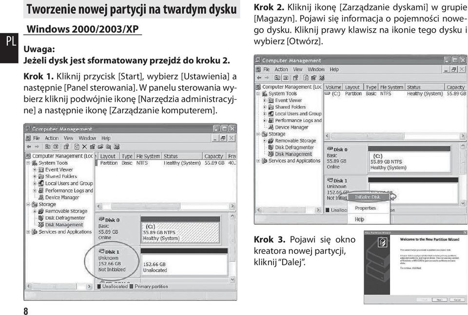 W panelu sterowania wybierz kliknij podwójnie ikonę [Narzędzia administracyjne] a następnie ikonę [Zarządzanie komputerem]. Krok 2.