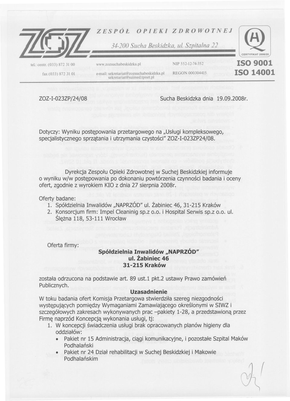 Dotyczy:Wynikupostepowaniaprzetargowegona"Uslugikompleksowego, specjalistycznegosprzataniai utrzymaniaczystosci"zoz-i-023zp24/08.