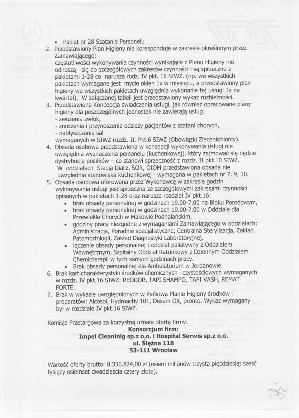 czynnosci i sa sprzeczne z pakietami 1-28 co narusza rodz. IV pkt. 16 SIWZ.(np.