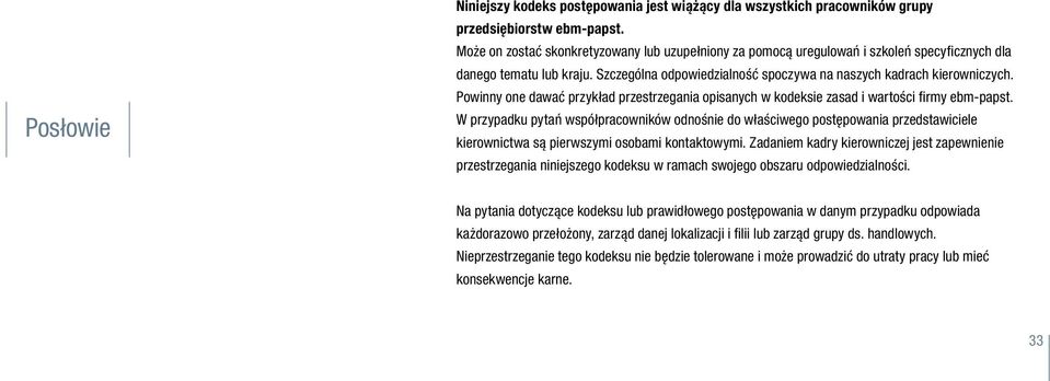 Powinny one dawać przykład przestrzegania opisanych w kodeksie zasad i wartości firmy ebm-papst.