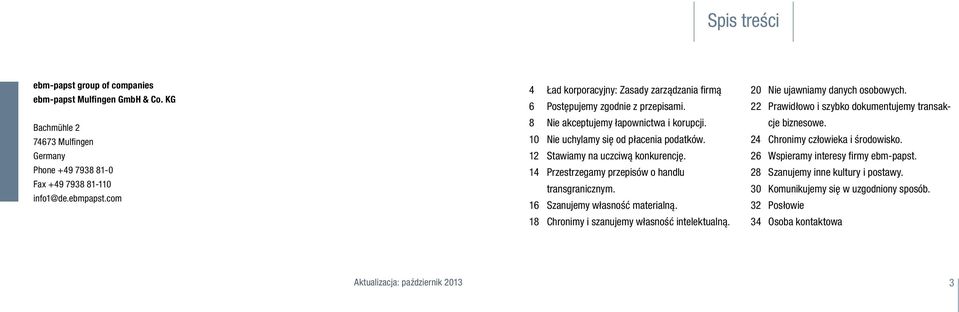 12 Stawiamy na uczciwą konkurencję. 14 Przestrzegamy przepisów o handlu transgranicznym. 16 Szanujemy własność materialną. 18 Chronimy i szanujemy własność intelektualną.