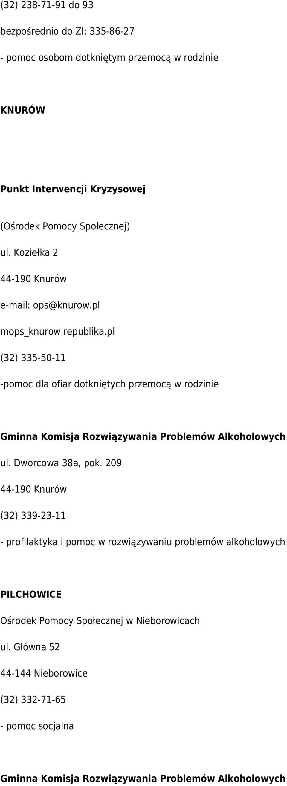 pl (32) 335-50-11 -pomoc dla ofiar dotkniętych przemocą w rodzinie ul. Dworcowa 38a, pok.