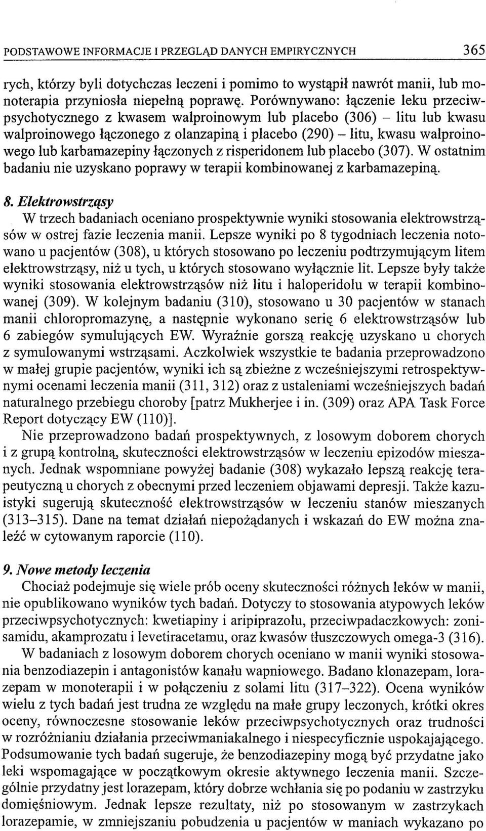 karbamazepiny łączonych z risperidonem lub placebo (307). W ostatnim badaniu nie uzyskano poprawy w terapii kombinowanej z karbamazepiną. 8.