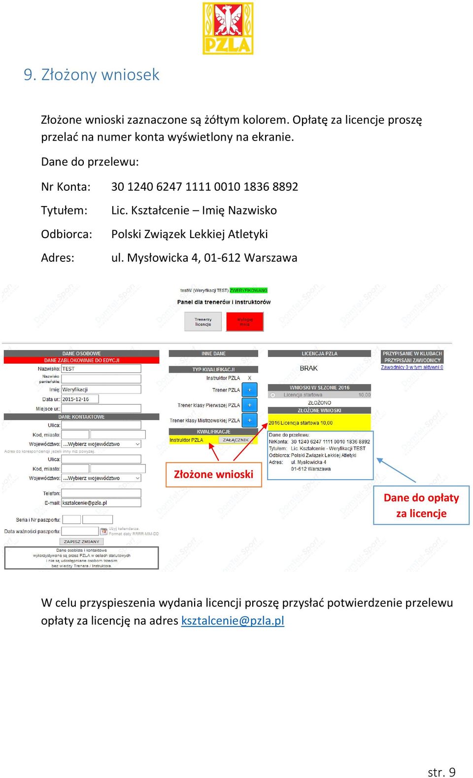 Dane do przelewu: Nr Konta: 30 1240 6247 1111 0010 1836 8892 Tytułem: Odbiorca: Adres: Lic.