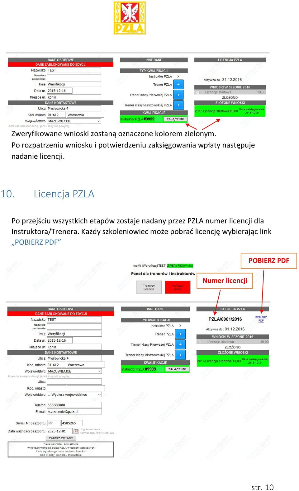 Licencja PZLA Po przejściu wszystkich etapów zostaje nadany przez PZLA numer licencji dla