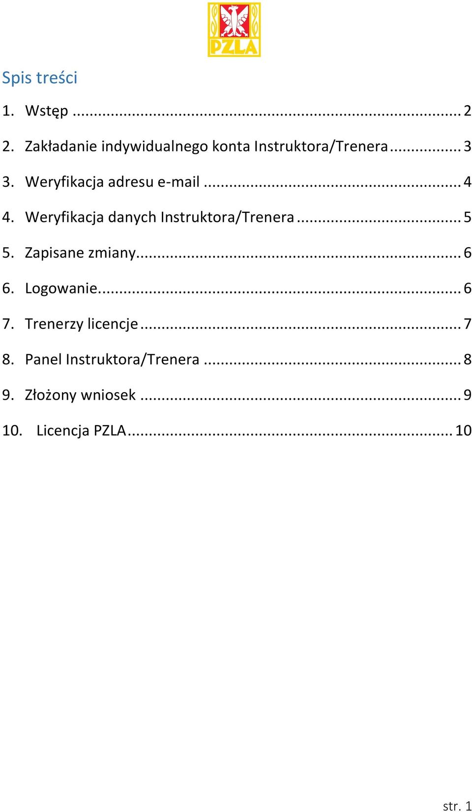 .. 5 5. Zapisane zmiany... 6 6. Logowanie.... 6 7. Trenerzy licencje... 7 8.