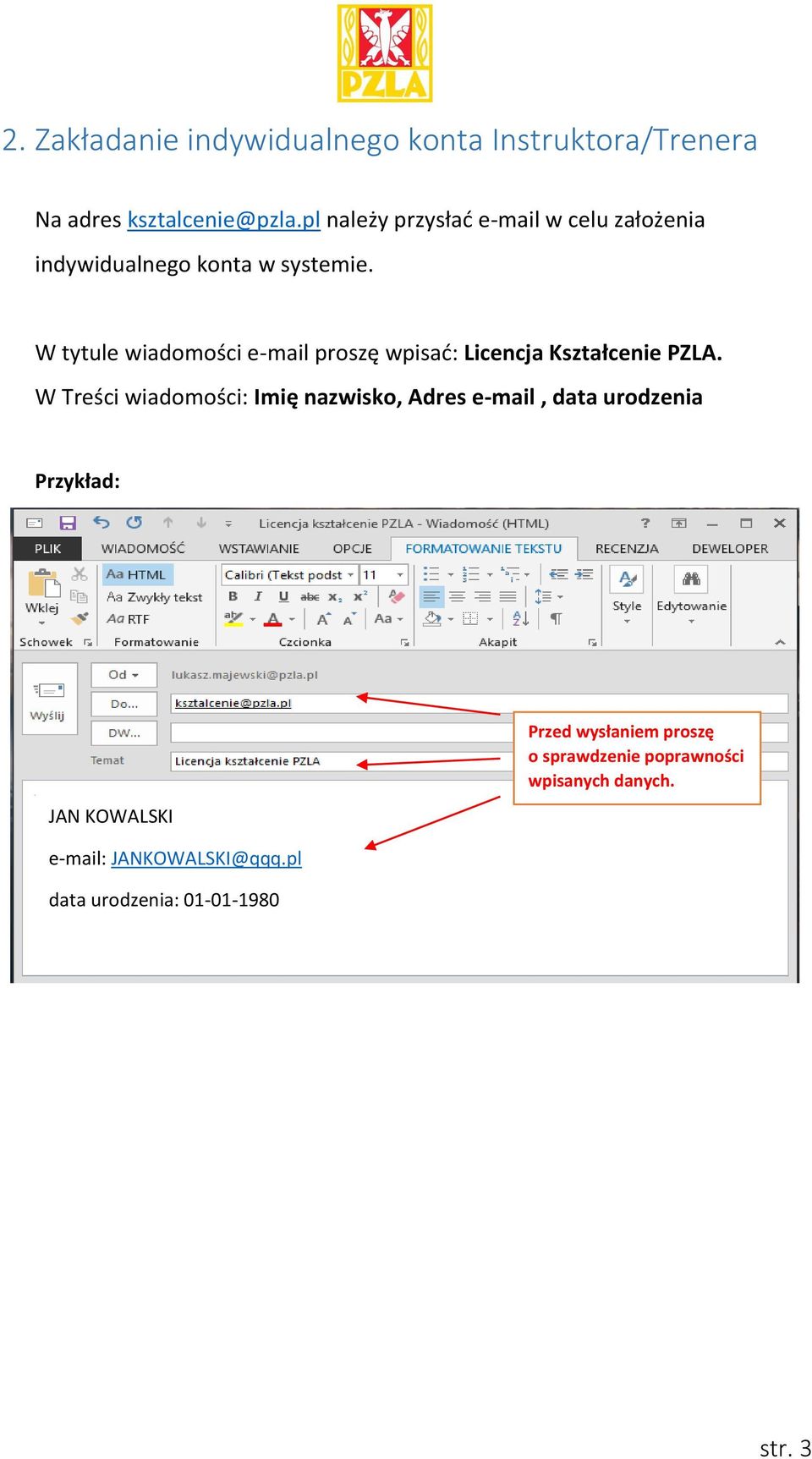 W tytule wiadomości e-mail proszę wpisać: Licencja Kształcenie PZLA.