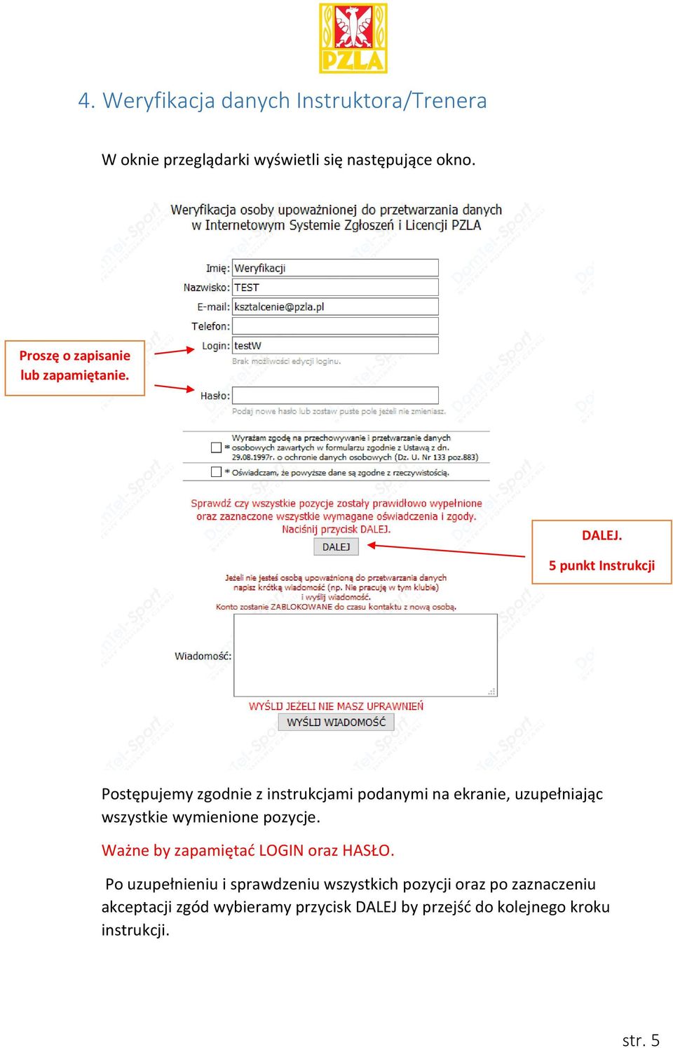 5 punkt Instrukcji Postępujemy zgodnie z instrukcjami podanymi na ekranie, uzupełniając wszystkie wymienione