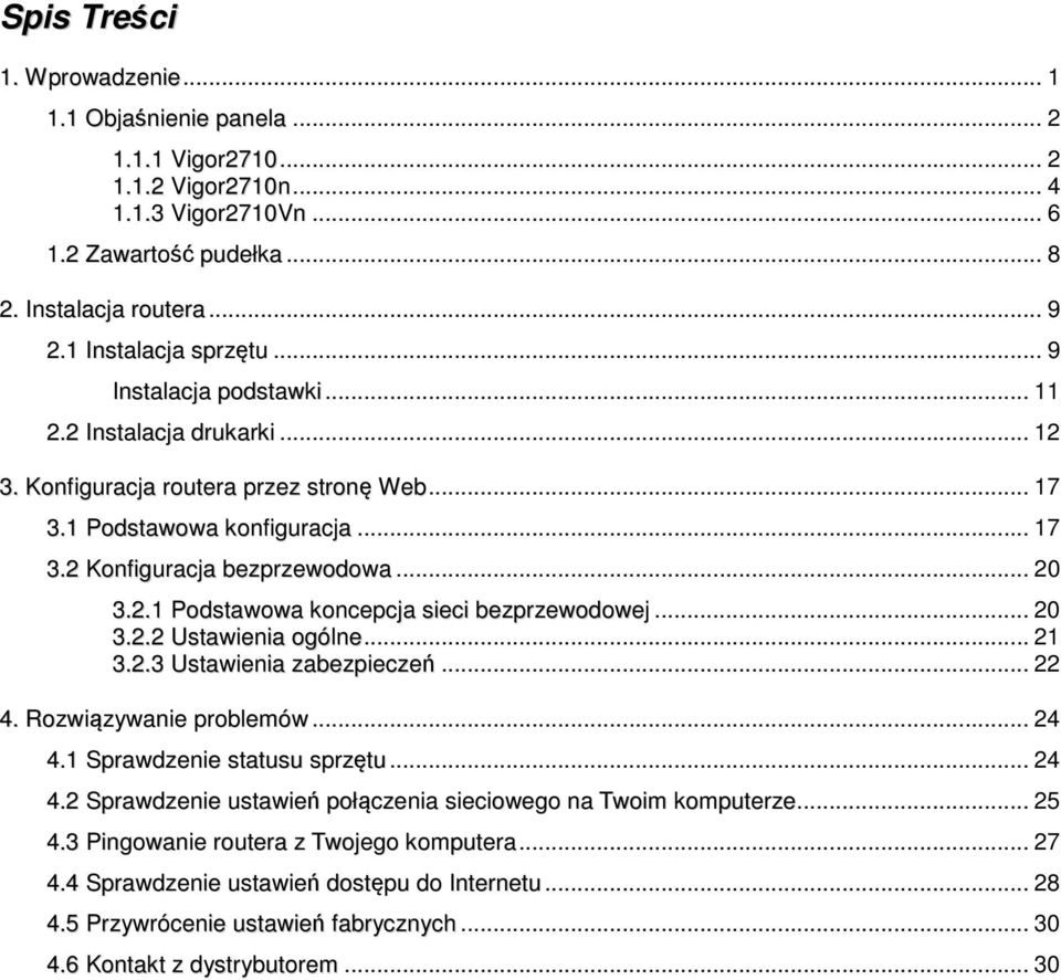 .. 20 3.2.1 Podstawowa koncepcja sieci bezprzewodowej... 20 3.2.2 Ustawienia ogólne... 21 3.2.3 Ustawienia zabezpieczeń... 22 4. Rozwiązywanie problemów... 24 4.