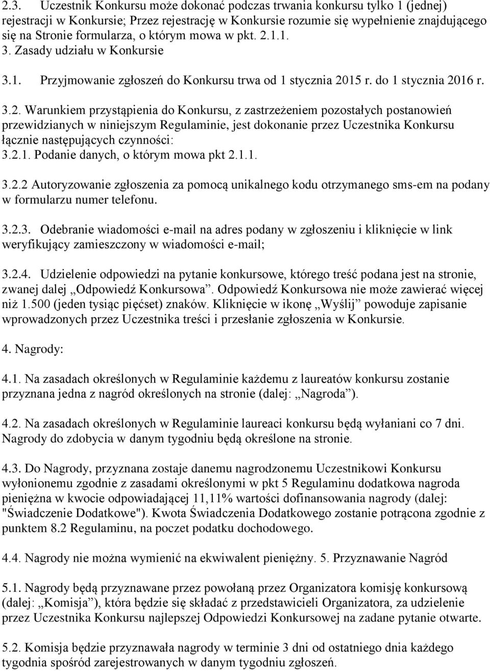 1.1. 3. Zasady udziału w Konkursie 3.1. Przyjmowanie zgłoszeń do Konkursu trwa od 1 stycznia 20