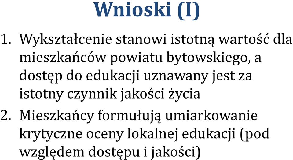 bytowskiego, a dostęp do edukacji uznawany jest za istotny