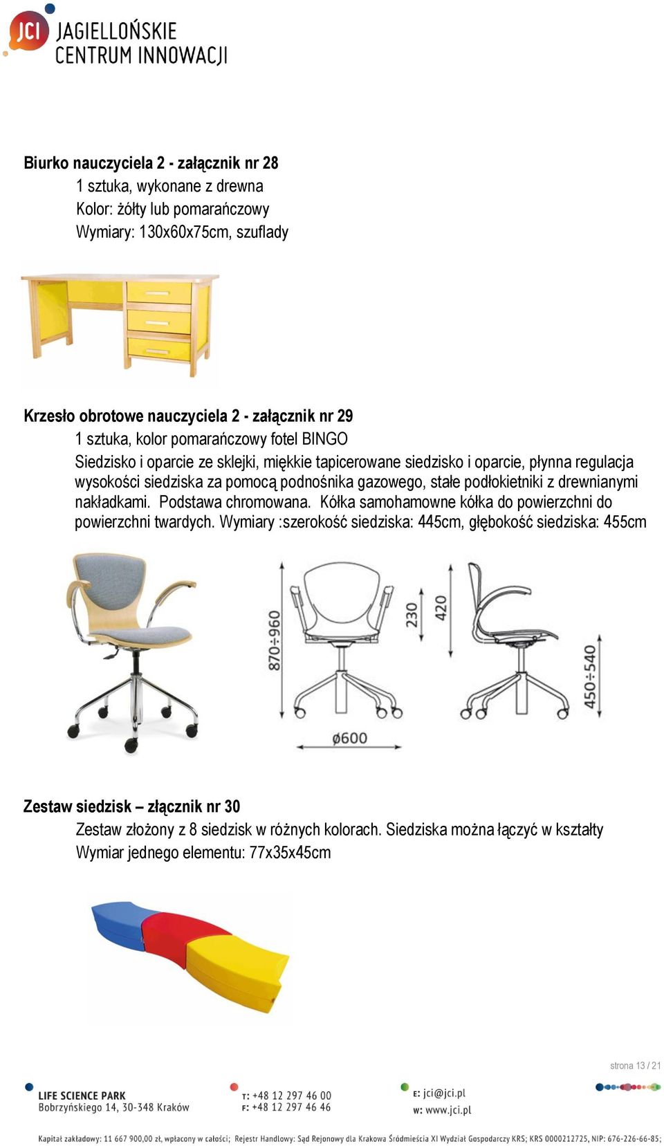 gazowego, stałe podłokietniki z drewnianymi nakładkami. Podstawa chromowana. Kółka samohamowne kółka do powierzchni do powierzchni twardych.