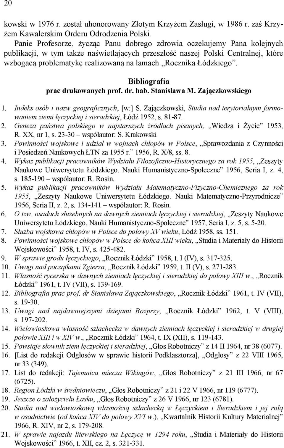 Rocznika Łódzkiego. Bibliografia prac drukowanych prof. dr. hab. Stanisława M. Zajączkowskiego 1. Indeks osób i nazw geograficznych, [w:] S.