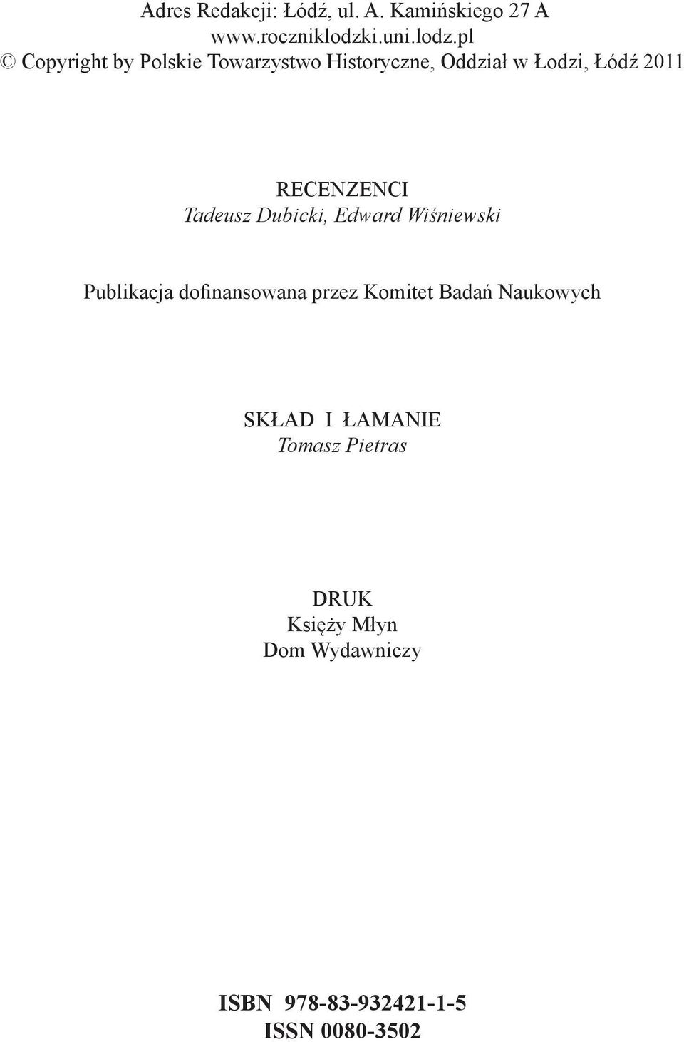 pl Copyright by Polskie Towarzystwo Historyczne, Oddział w Łodzi, Łódź 2011 RECENZENCI
