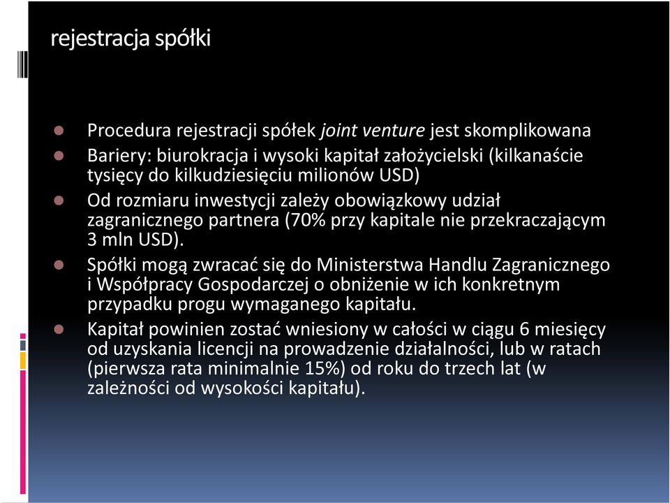 Spółki mogą zwracać się do Ministerstwa Handlu Zagranicznego i Współpracy Gospodarczej o obniżenie w ich konkretnym przypadku progu wymaganego kapitału.
