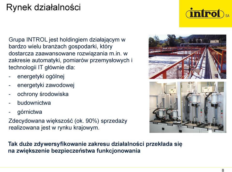 w zakresie automatyki, pomiarów przemysłowych i technologii IT głównie dla: - energetyki ogólnej - energetyki zawodowej -