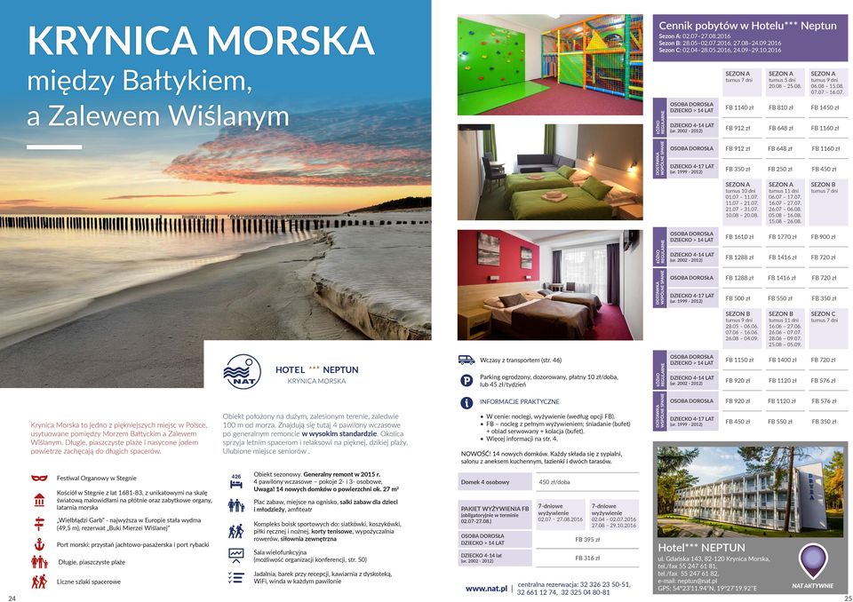 20.08. turnus 11 dni 06.07 17.07. 16.07 27.07. 26.07 06.08. 05.08 16.08. 15.08 26.08. FB 1610 zł FB 1770 zł FB 900 zł FB 1288 zł FB 1416 zł FB 720 zł FB 1288 zł FB 1416 zł FB 720 zł FB 500 zł FB 550 zł FB 350 zł turnus 9 dni 28.
