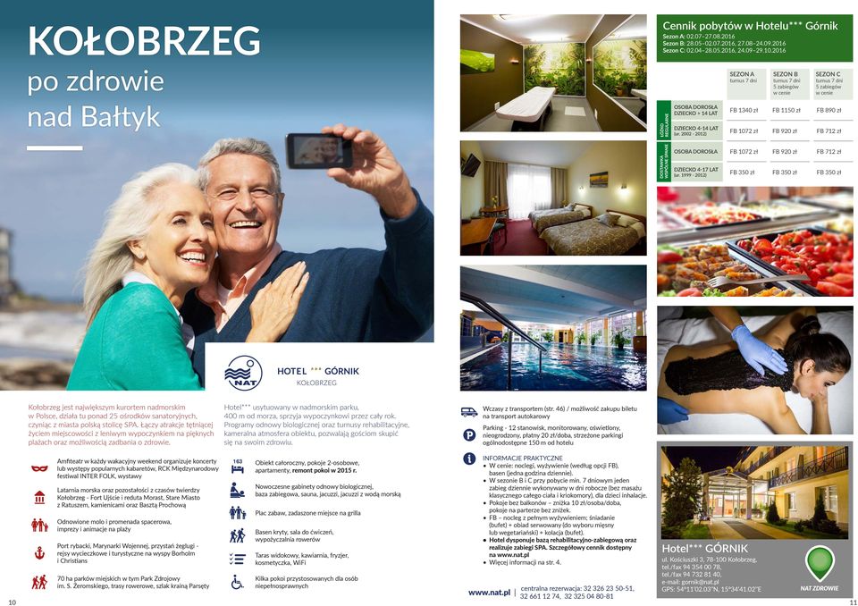 Łączy atrakcje tętniącej życiem miejscowości z leniwym wypoczynkiem na pięknych plażach oraz możliwością zadbania o zdrowie.