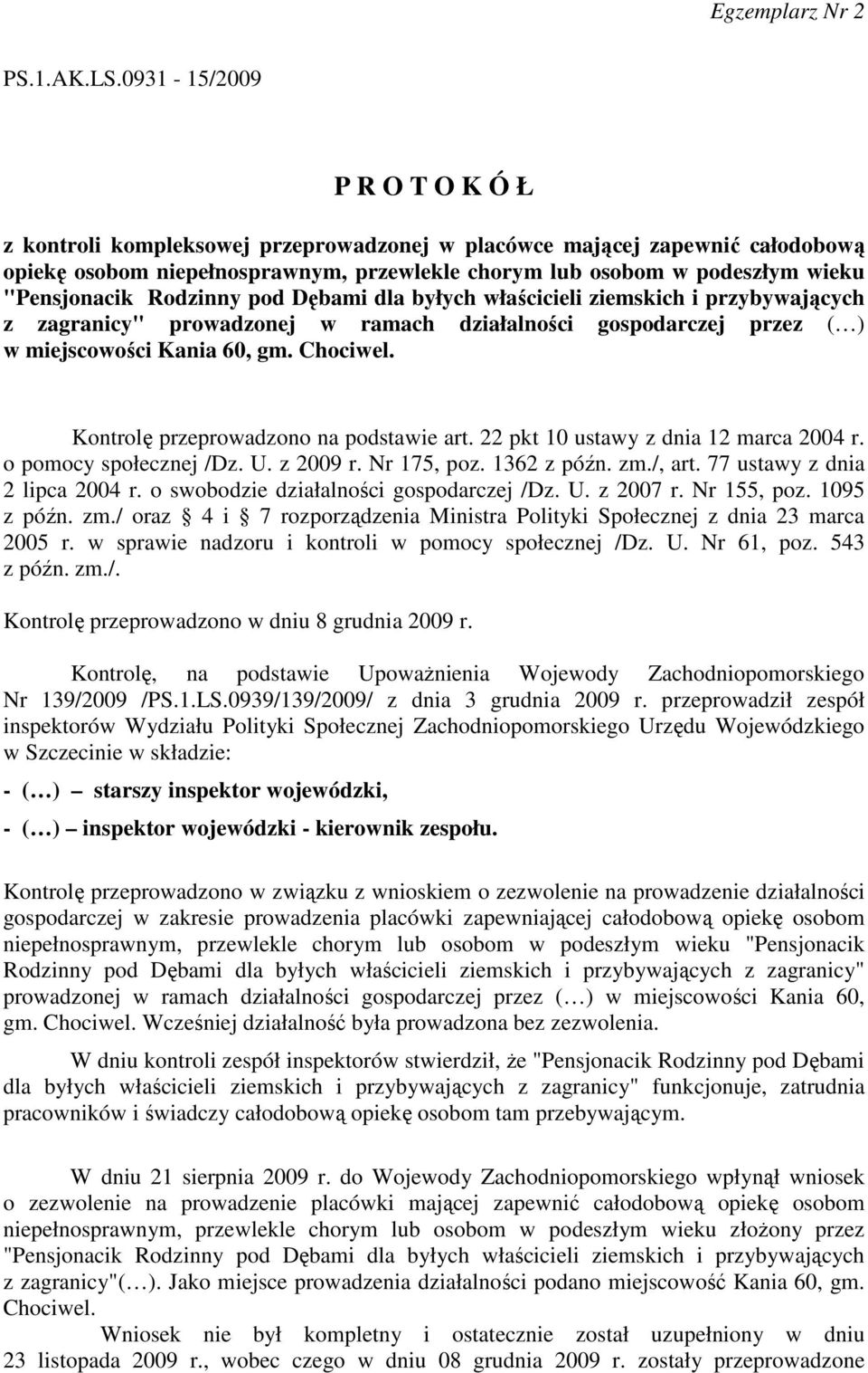 Rodzinny pod Dębami dla byłych właścicieli ziemskich i przybywających z zagranicy" prowadzonej w ramach działalności gospodarczej przez ( ) w miejscowości Kania 60, gm. Chociwel.