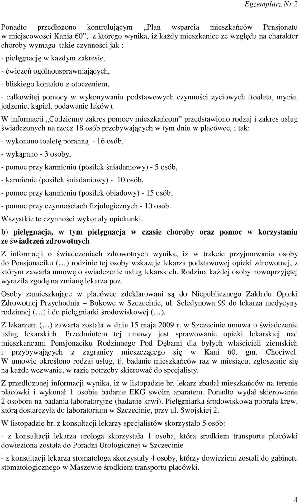 kąpiel, podawanie leków).