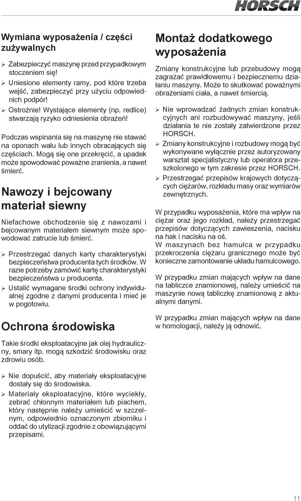 Mogą się one przekręcić, a upadek może spowodować poważne zranienia, a nawet śmierć.