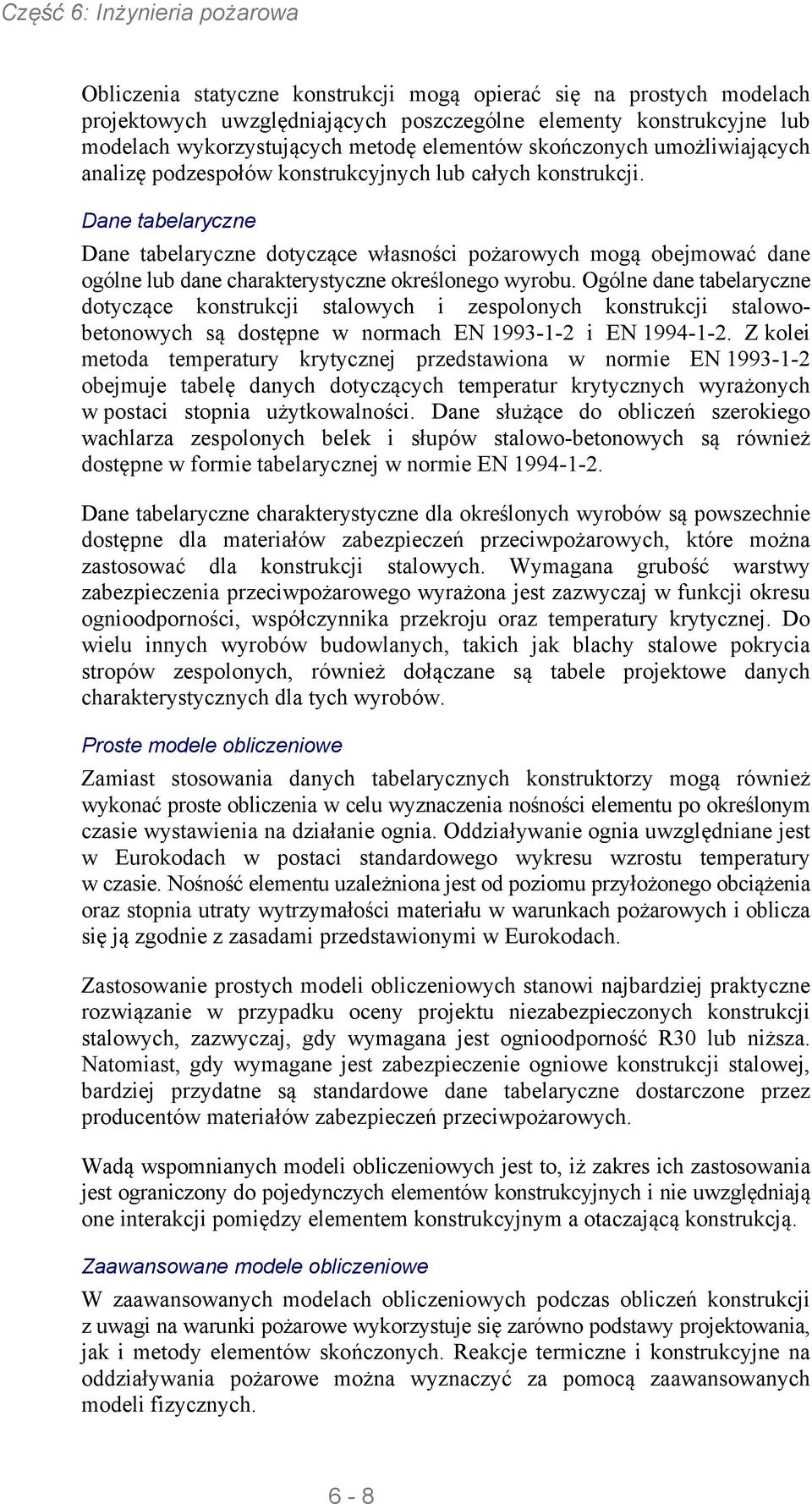 Dane tabelaryczne Dane tabelaryczne dotyczące własności pożarowych mogą obejmować dane ogólne lub dane charakterystyczne określonego wyrobu.