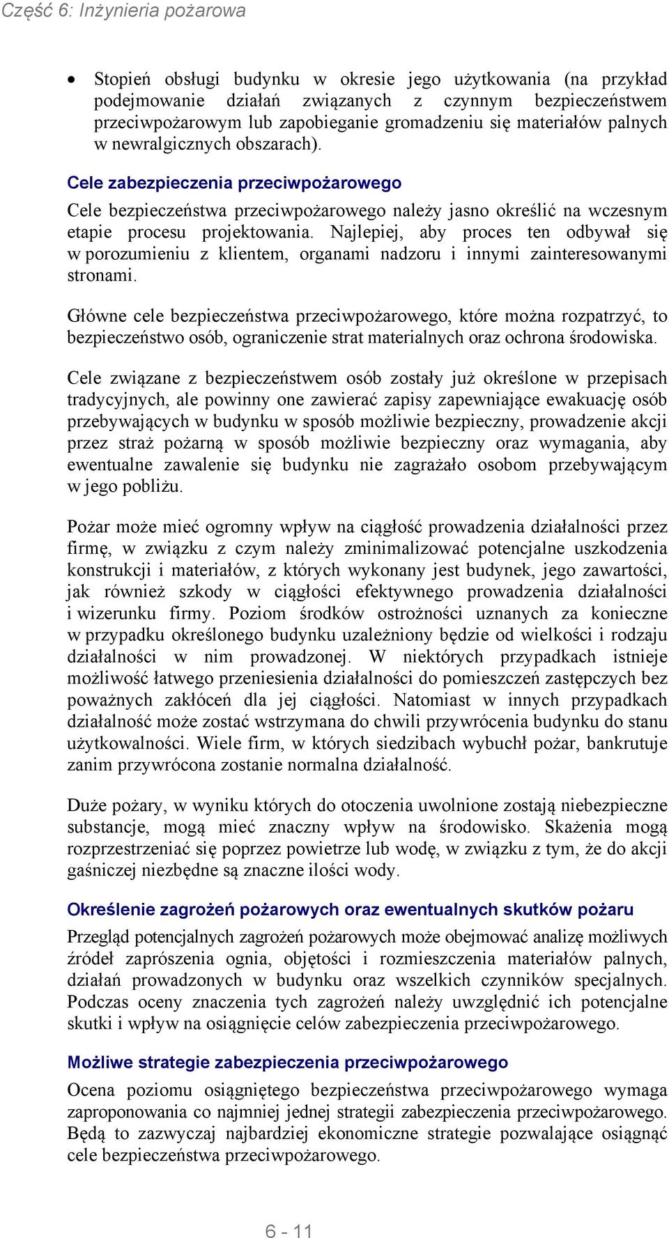 Najlepiej, aby proces ten odbywał się w porozumieniu z klientem, organami nadzoru i innymi zainteresowanymi stronami.