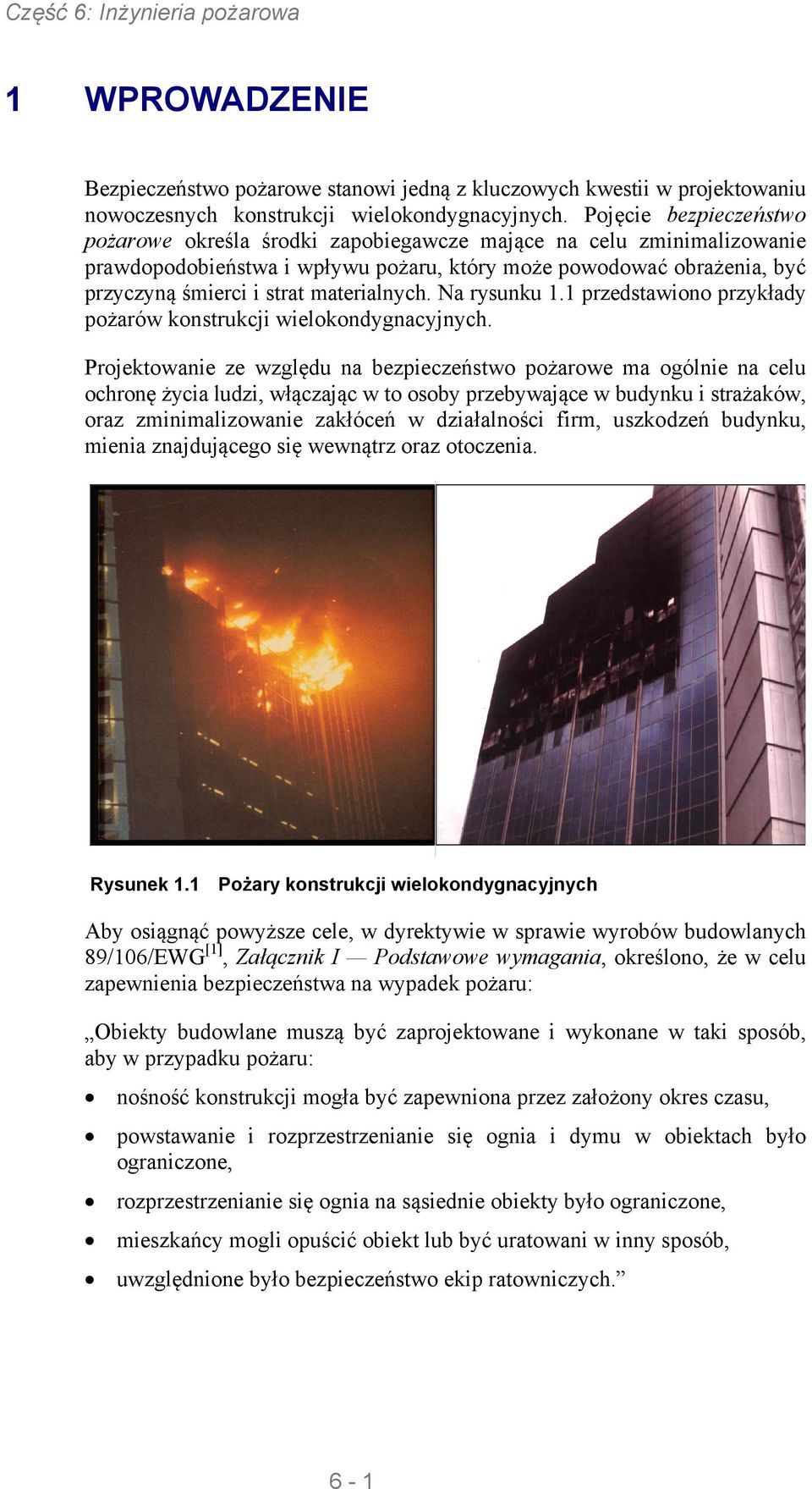 materialnych. Na rysunku 1.1 przedstawiono przykłady pożarów konstrukcji wielokondygnacyjnych.