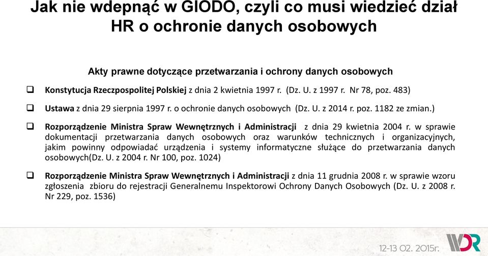 w sprawie dokumentacji przetwarzania danych osobowych oraz warunków technicznych i organizacyjnych, jakim powinny odpowiadać urządzenia i systemy informatyczne służące do przetwarzania danych