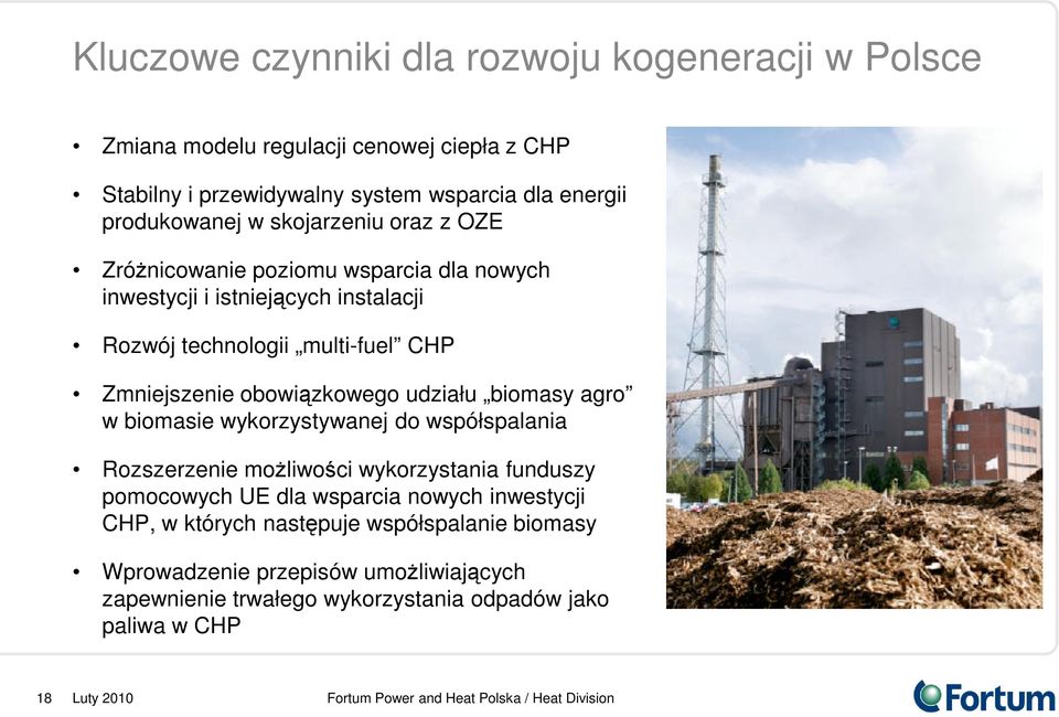 Zmniejszenie obowiązkowego udziału biomasy agro w biomasie wykorzystywanej do współspalania Rozszerzenie moŝliwości wykorzystania funduszy pomocowych UE dla