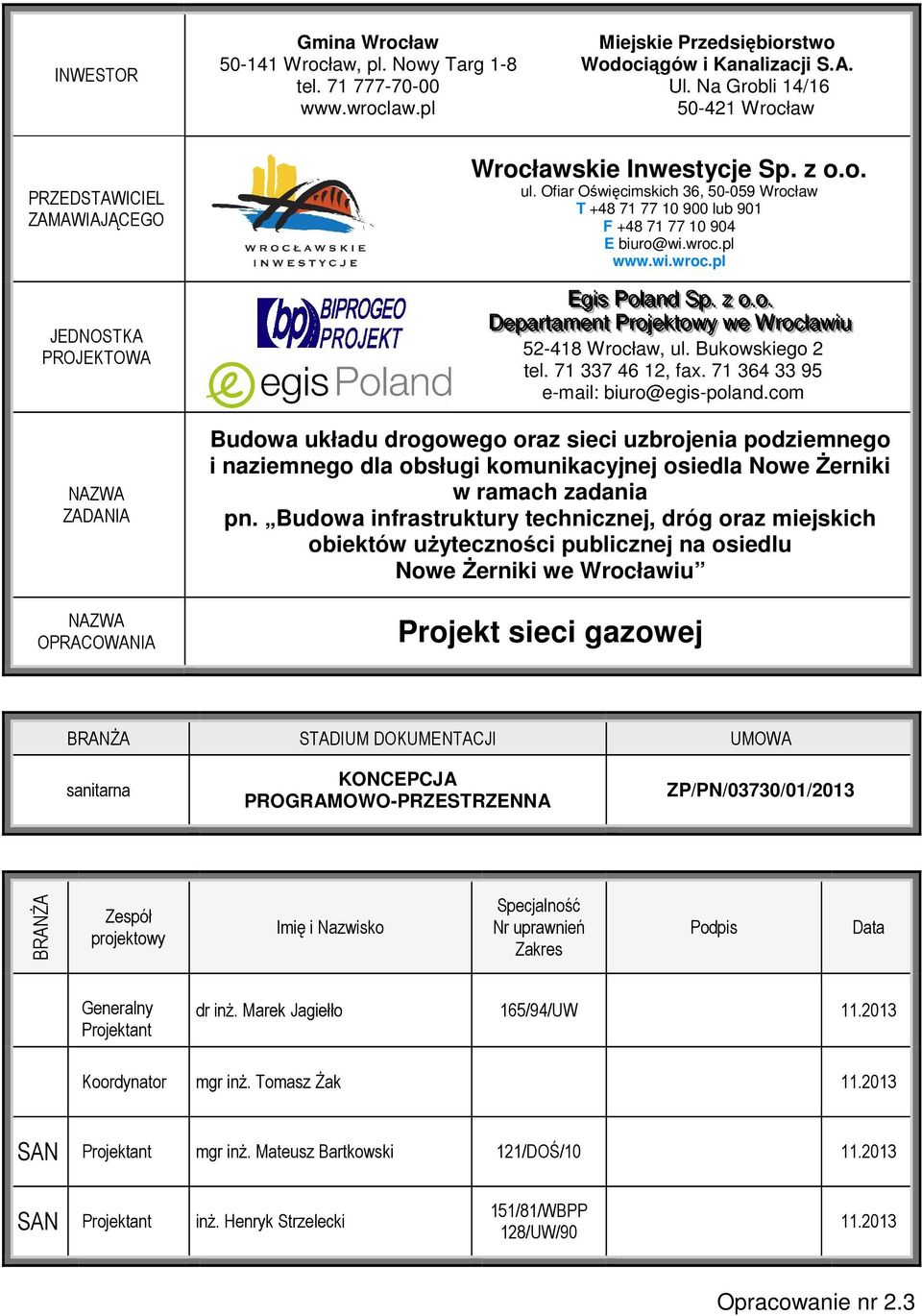 Ofiar Oświęcimskich 36, 50-059 Wrocław T +48 71 77 10 900 lub 901 F +48 71 77 10 904 E biuro@wi.wroc.pl www.wi.wroc.pl Eggi iiss Pool