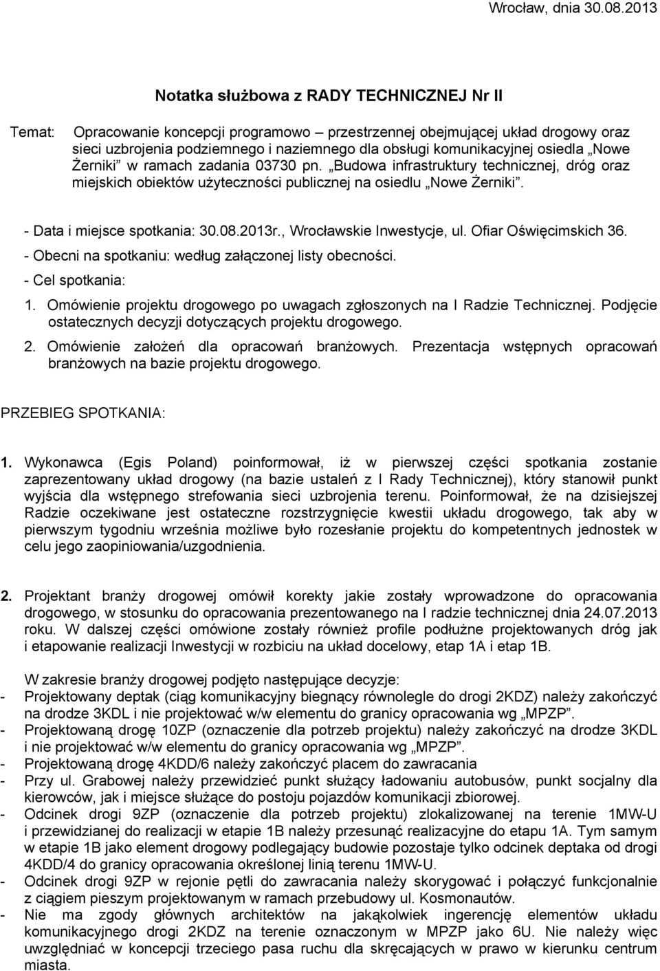 komunikacyjnej osiedla Nowe Żerniki w ramach zadania 03730 pn. Budowa infrastruktury technicznej, dróg oraz miejskich obiektów użyteczności publicznej na osiedlu Nowe Żerniki.